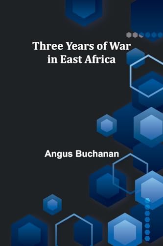 Beispielbild fr Three years of war in East Africa zum Verkauf von GreatBookPrices