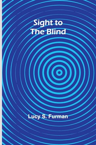 Beispielbild fr Sight to the Blind zum Verkauf von California Books