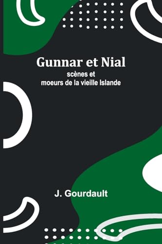 Imagen de archivo de Gunnar et Nial; scnes et moeurs de la vieille Islande (French Edition) a la venta por California Books