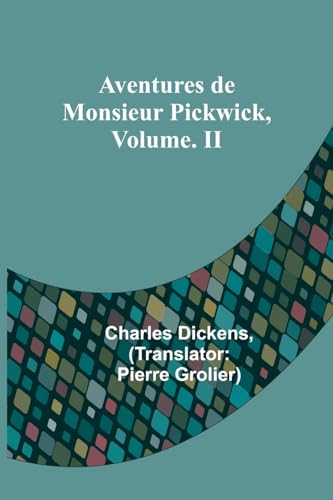 Stock image for Aventures de Monsieur Pickwick, Vol. II (French Edition) for sale by California Books