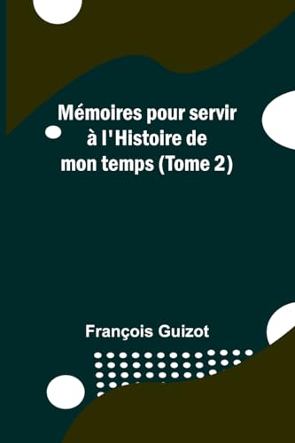 Stock image for Mmoires pour servir  l'Histoire de mon temps (Tome 2) (French Edition) for sale by California Books