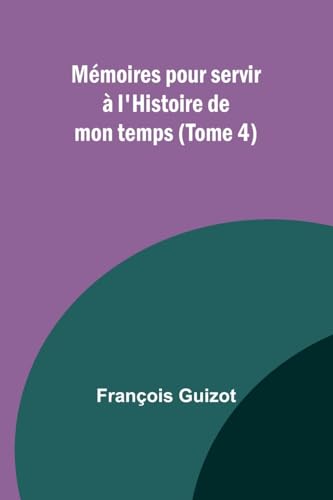 Stock image for Mmoires pour servir  l'Histoire de mon temps (Tome 4) (French Edition) for sale by California Books