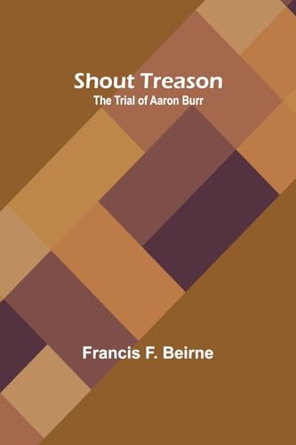 Beispielbild fr Shout Treason: The Trial of Aaron Burr zum Verkauf von California Books