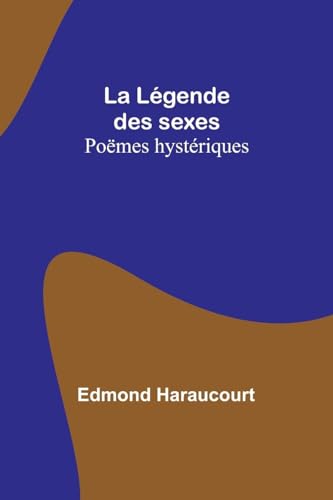 Imagen de archivo de La Lgende des sexes: Pomes hystriques (French Edition) a la venta por Ebooksweb