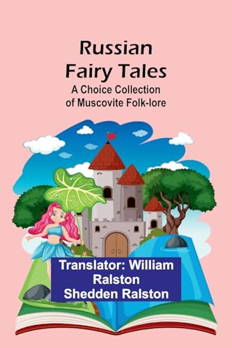 Stock image for Russian Fairy Tales: A Choice Collection of Muscovite Folk-lore for sale by GreatBookPrices