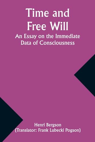 Stock image for Time and Free Will: An Essay on the Immediate Data of Consciousness for sale by California Books