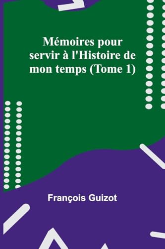 Stock image for Mmoires pour servir  l'Histoire de mon temps (Tome 1) (French Edition) for sale by California Books