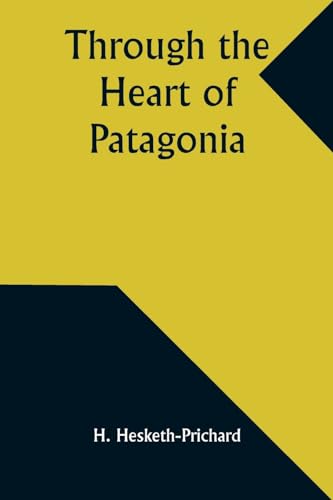Imagen de archivo de Through the Heart of Patagonia a la venta por California Books