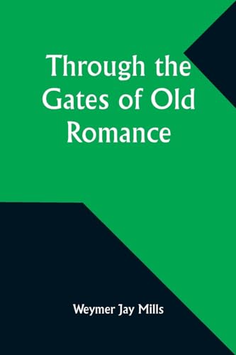 Stock image for Through the Gates of Old Romance for sale by GreatBookPrices