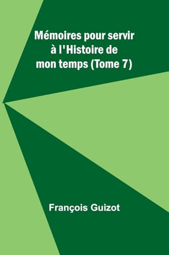 Stock image for Mmoires pour servir  l'Histoire de mon temps (Tome 7) (French Edition) for sale by California Books