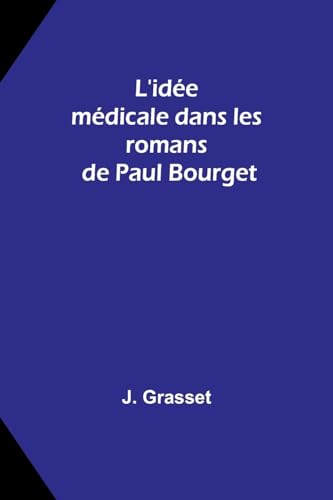 Stock image for L'ide mdicale dans les romans de Paul Bourget for sale by GreatBookPrices