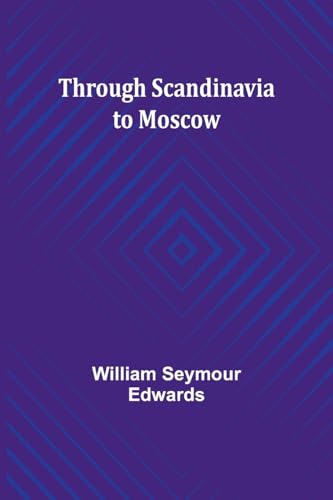 Imagen de archivo de Through Scandinavia to Moscow a la venta por California Books