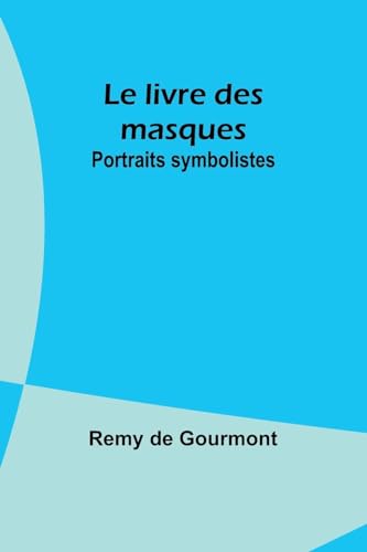 9789357938167: Le livre des masques: Portraits symbolistes