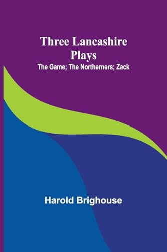 Beispielbild fr Three Lancashire Plays: The Game; The Northerners; Zack zum Verkauf von California Books