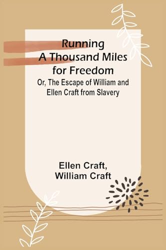 Stock image for Running a Thousand Miles for Freedom; Or, The Escape of William and Ellen Craft from Slavery (Paperback) for sale by Grand Eagle Retail