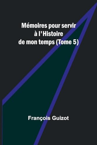 Stock image for Mmoires pour servir  l'Histoire de mon temps (Tome 5) (French Edition) for sale by California Books