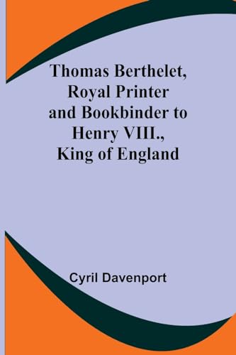 9789357941792: Thomas Berthelet, Royal Printer and Bookbinder to Henry VIII., King of England