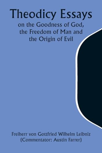Stock image for Theodicy Essays on the Goodness of God, the Freedom of Man and the Origin of Evil for sale by Books Puddle