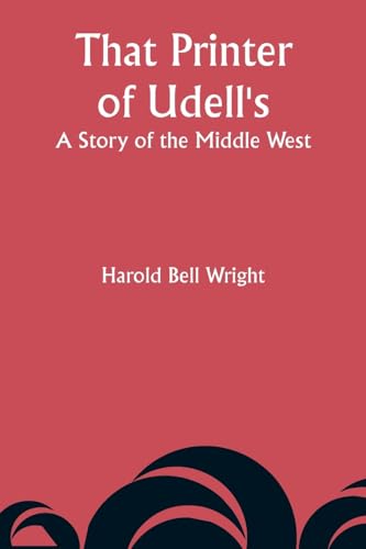 Imagen de archivo de That Printer of Udell's: A Story of the Middle West a la venta por GreatBookPrices