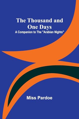 9789357945189: The Thousand and One Days: A Companion to the "Arabian Nights"