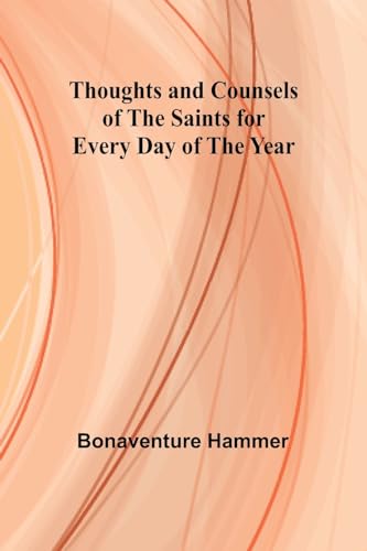 Imagen de archivo de Thoughts and Counsels of the Saints for Every Day of the Year a la venta por GreatBookPrices