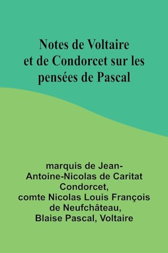 Beispielbild fr Notes de Voltaire et de Condorcet sur les penses de Pascal zum Verkauf von GreatBookPrices