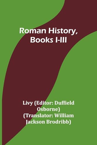 Imagen de archivo de Roman History, Books I-III a la venta por PBShop.store US