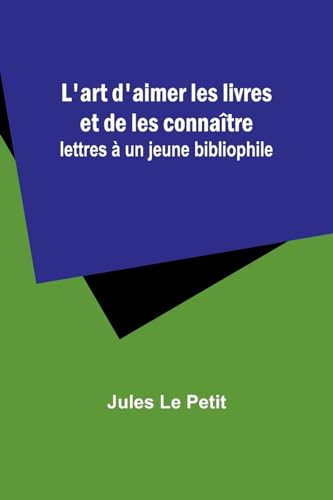 9789357949385: L'art d'aimer les livres et de les connatre: lettres  un jeune bibliophile (French Edition)