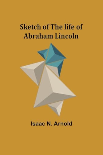 Stock image for Sketch of the life of Abraham Lincoln for sale by California Books