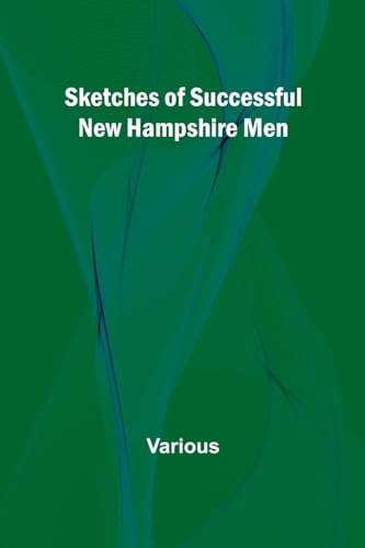 Stock image for Sketches of Successful New Hampshire Men for sale by California Books