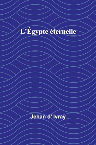 Beispielbild fr L'gypte ternelle (French Edition) zum Verkauf von California Books