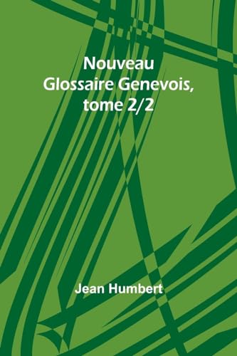Beispielbild fr Nouveau Glossaire Genevois, tome 2/2 (French Edition) zum Verkauf von California Books