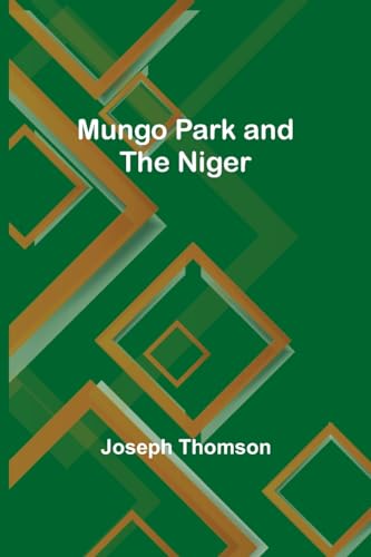 Imagen de archivo de Mungo Park and the Niger a la venta por ALLBOOKS1