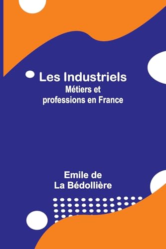 Beispielbild fr Les Industriels: Mtiers et professions en France (French Edition) zum Verkauf von California Books