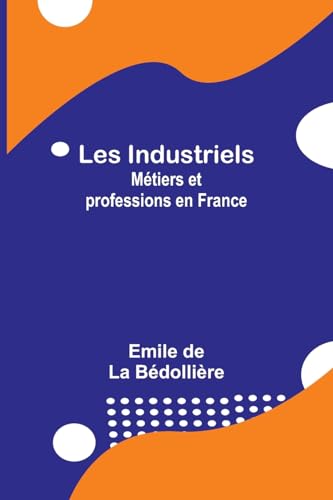 Stock image for Les Industriels: Mtiers et professions en France (French Edition) for sale by California Books