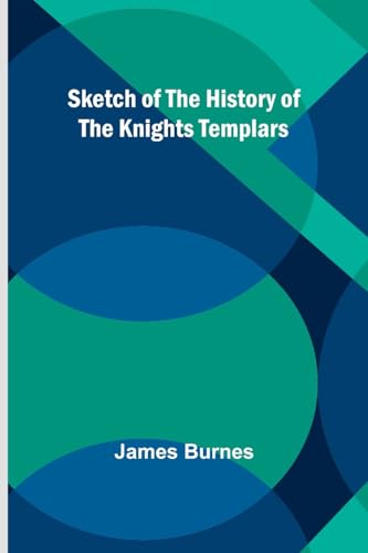 Stock image for Sketch of the History of the Knights Templars for sale by GreatBookPrices