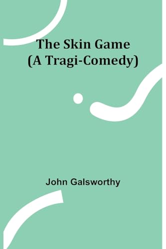 Stock image for The Skin Game (A Tragi-Comedy) for sale by GreatBookPrices