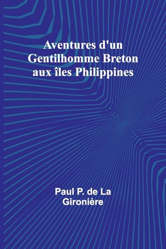 Stock image for Aventures d'un Gentilhomme Breton aux les Philippines (French Edition) for sale by California Books