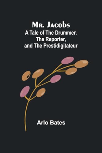 Stock image for Mr. Jacobs: A Tale of the Drummer, the Reporter, and the Prestidigitateur for sale by California Books