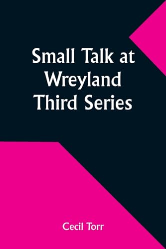 Imagen de archivo de Small Talk at Wreyland. Third Series a la venta por GreatBookPrices