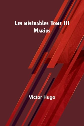 Stock image for Les misrables Tome III: Marius (French Edition) for sale by California Books