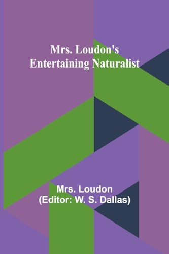 Imagen de archivo de Mrs. Loudon's Entertaining Naturalist a la venta por California Books