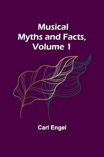 Stock image for Musical Myths and Facts, Volume 1 for sale by California Books