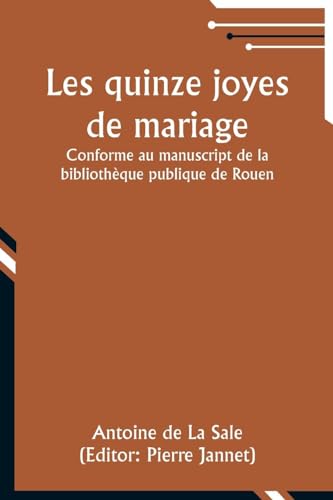 Stock image for Les quinze joyes de mariage; Conforme au manuscript de la bibliothque publique de Rouen for sale by GreatBookPrices