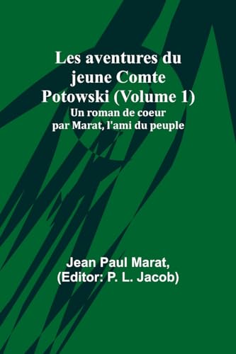 Beispielbild fr Les aventures du jeune Comte Potowski (Volume 1); Un roman de coe ur par Marat, l'ami du peuple zum Verkauf von GreatBookPrices