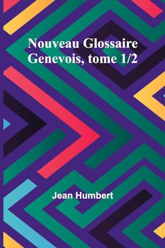 Beispielbild fr Nouveau Glossaire Genevois, tome 1/2 (French Edition) zum Verkauf von California Books