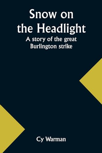 Beispielbild fr Snow on the headlight: a story of the great Burlington strike zum Verkauf von California Books