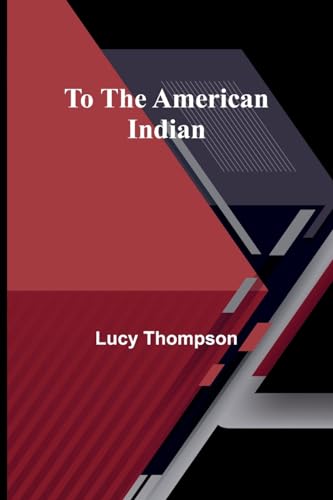 Stock image for To the American Indian for sale by GreatBookPrices