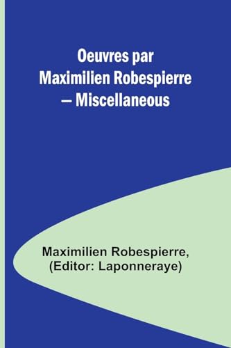 Imagen de archivo de Oeuvres par Maximilien Robespierre - Miscellaneous (French Edition) a la venta por California Books