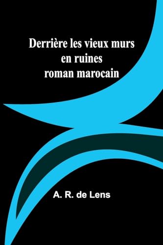 Stock image for Derrire les vieux murs en ruines: roman marocain (French Edition) for sale by California Books